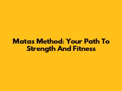 Matas Method: Your Path To Strength And Fitness