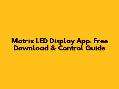 Matrix LED Display App: Free Download & Control Guide