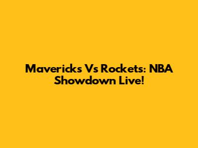Mavericks Vs Rockets: NBA Showdown Live!