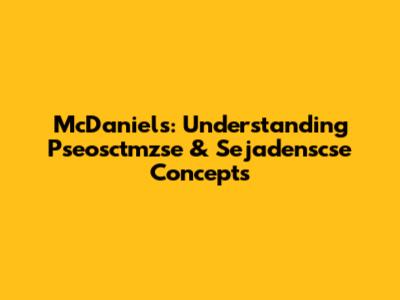 McDaniels: Understanding Pseosctmzse & Sejadenscse Concepts