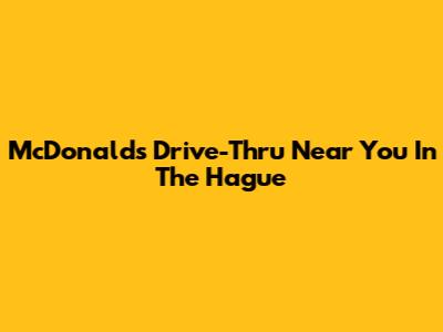McDonald's Drive-Thru Near You In The Hague