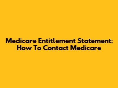 Medicare Entitlement Statement: How To Contact Medicare