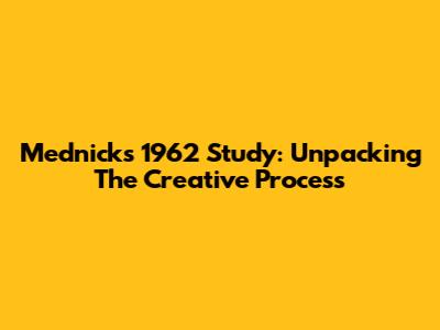 Mednick's 1962 Study: Unpacking The Creative Process