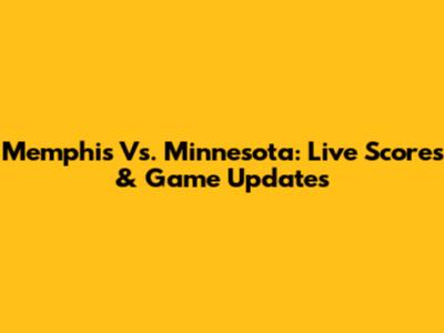 Memphis Vs. Minnesota: Live Scores & Game Updates