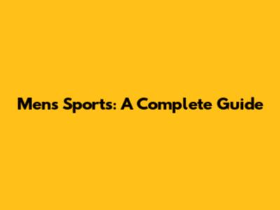 Men's Sports: A Complete Guide