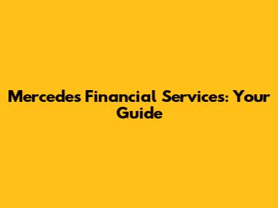 Mercedes Financial Services: Your Guide