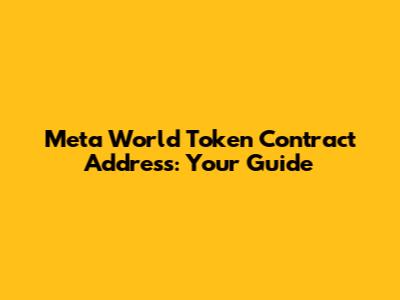 Meta World Token Contract Address: Your Guide