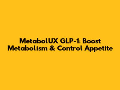 MetabolUX GLP-1: Boost Metabolism & Control Appetite
