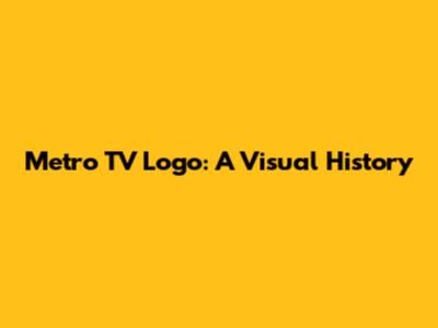 Metro TV Logo: A Visual History