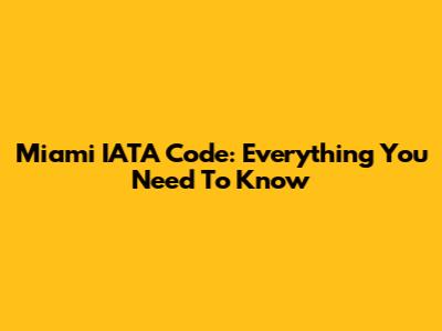 Miami IATA Code: Everything You Need To Know