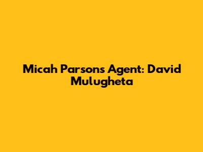 Micah Parsons' Agent: David Mulugheta
