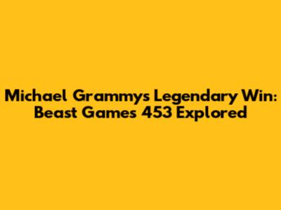 Michael Grammy's Legendary Win: Beast Games 453 Explored