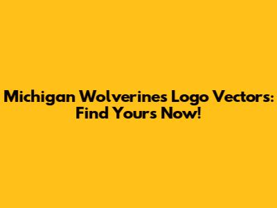 Michigan Wolverines Logo Vectors: Find Yours Now!
