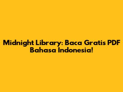 Midnight Library: Baca Gratis PDF Bahasa Indonesia!