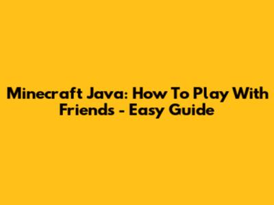 Minecraft Java: How To Play With Friends - Easy Guide