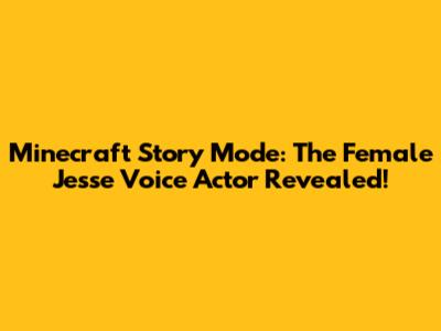Minecraft Story Mode: The Female Jesse Voice Actor Revealed!