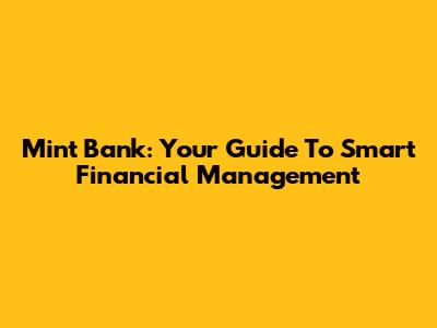 Mint Bank: Your Guide To Smart Financial Management