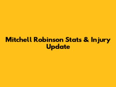 Mitchell Robinson Stats & Injury Update