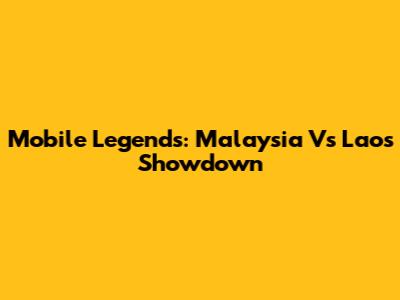 Mobile Legends: Malaysia Vs Laos Showdown