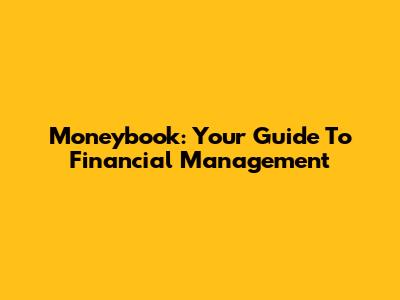Moneybook: Your Guide To Financial Management