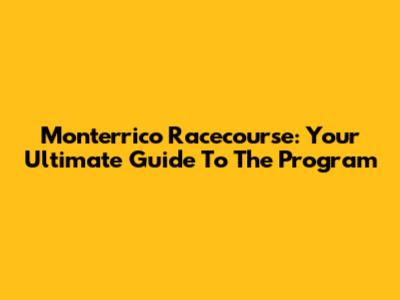 Monterrico Racecourse: Your Ultimate Guide To The Program