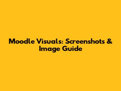 Moodle Visuals: Screenshots & Image Guide