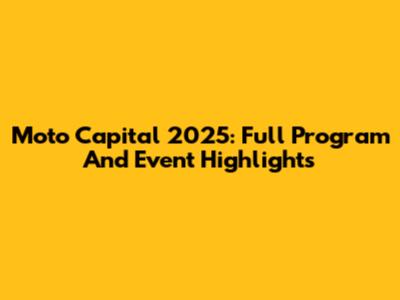 Moto Capital 2025: Full Program And Event Highlights