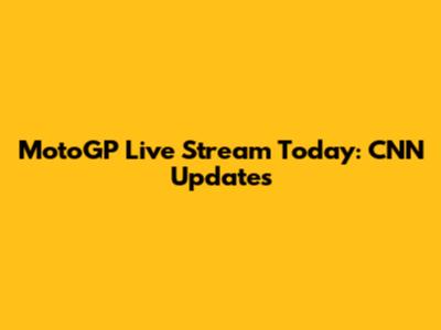MotoGP Live Stream Today: CNN Updates