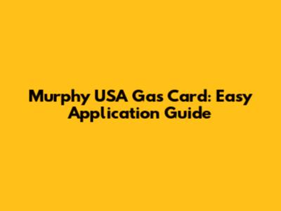 Murphy USA Gas Card: Easy Application Guide