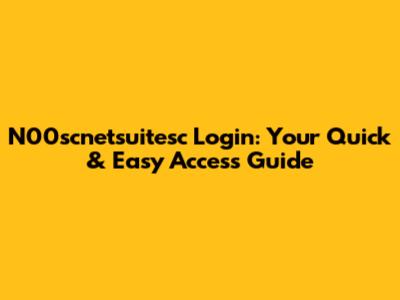 N00scnetsuitesc Login: Your Quick & Easy Access Guide