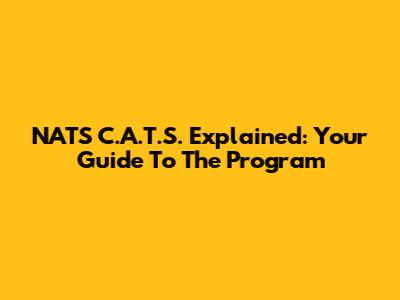 NATS C.A.T.S. Explained: Your Guide To The Program