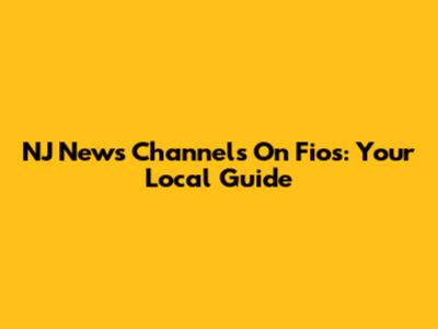 NJ News Channels On Fios: Your Local Guide