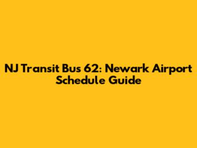 NJ Transit Bus 62: Newark Airport Schedule Guide