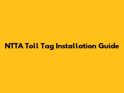 NTTA Toll Tag Installation Guide