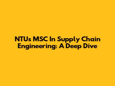 NTU's MSC In Supply Chain Engineering: A Deep Dive