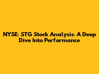 NYSE: STG Stock Analysis: A Deep Dive Into Performance