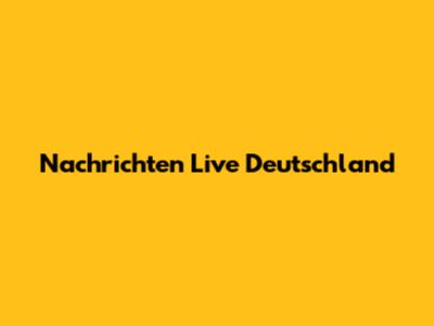 Nachrichten Live Deutschland