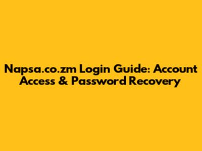Napsa.co.zm Login Guide: Account Access & Password Recovery
