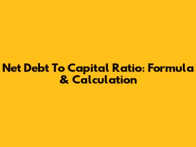 Net Debt To Capital Ratio: Formula & Calculation