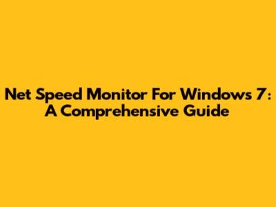 Net Speed Monitor For Windows 7: A Comprehensive Guide