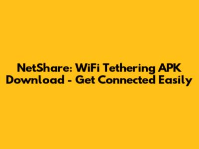 NetShare: WiFi Tethering APK Download - Get Connected Easily