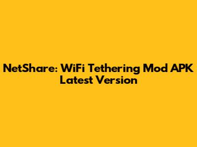 NetShare: WiFi Tethering Mod APK Latest Version