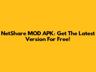 NetShare MOD APK: Get The Latest Version For Free!