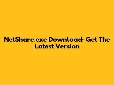 NetShare.exe Download: Get The Latest Version