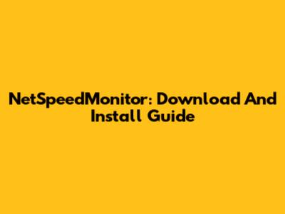 NetSpeedMonitor: Download And Install Guide