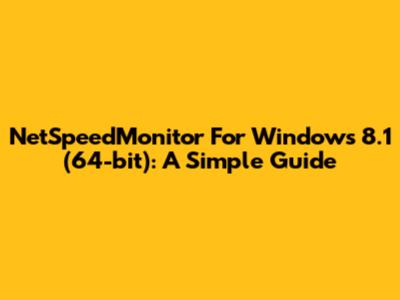 NetSpeedMonitor For Windows 8.1 (64-bit): A Simple Guide