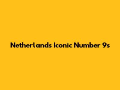 Netherlands' Iconic Number 9s