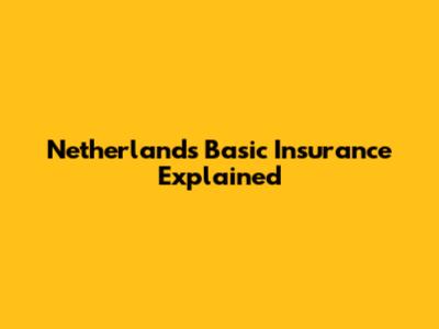 Netherlands Basic Insurance Explained
