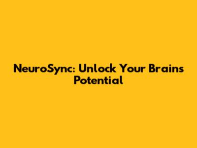 NeuroSync: Unlock Your Brain's Potential