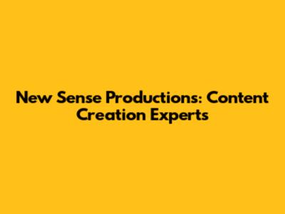 New Sense Productions: Content Creation Experts
